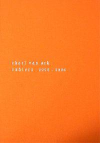 Charl van Ark, uitgave 'Cahiers 1993-2006', opl. 10 - elk met 16 cahiers
PHŒBUS•Rotterdam