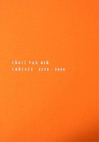 /images/ark/fARK07-omslagboekcasscahiers-800-th.jpg Charl van Ark, uitgave 'Cahiers 1993-2006', opl. 10 - elk met 16 cahiers
PHŒBUS•Rotterdam