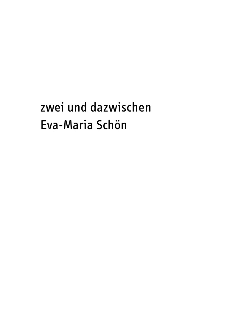 Eva-Maria Schön, Zwei und dazwischen
PHŒBUS•Rotterdam Eva-Maria Schön, Zwei und dazwischen
PHŒBUS•Rotterdam